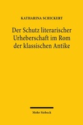Abbildung von: Der Schutz literarischer Urheberschaft im Rom der klassischen Antike - Mohr Siebeck