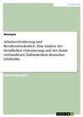 Abbildung von: Arbeitsorientierung und Berufszufriedenheit. Eine Analyse der beruflichen Orientierung und der damit verbundenen Zufriedenheit deutscher Lehrkräfte - GRIN Verlag