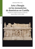 Cover: Arte y liturgia en los monasterios de dominicas en Castilla : desde los or&iacute;genes hasta la reforma observante : 1218-1506 - Ediciones Trea, S.l.