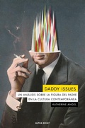 Cover: Daddy issues : un an&aacute;lisis sobre la figura del padre en la cultura contempor&aacute;nea - Alpha Decay
