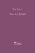 Cover: Tanto por destruir - Olifante Ediciones de Poes&iacute;a
