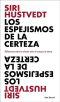 Cover: Los espejismos de la certeza : reflexiones sobre la relaci&oacute;n entre el cuerpo y la mente - SEIX BARRAL