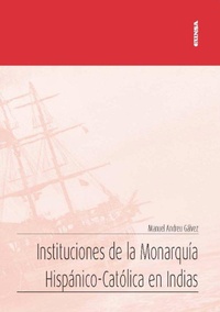 Bild: Instituciones de la monarquía hispánico-católica en Indias - EUNSA. EDICIONES UNIVERSIDAD DE NAVARRA, S.A.