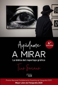Cover: Ay&uacute;dame a mirar : la biblia del reportaje gr&aacute;fico - Anaya Multimedia