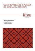 Cover: Controversias y poes&iacute;a : de Garcilaso a G&oacute;ngora - Editorial Universidad de Sevilla-Secretariado de Publicaciones