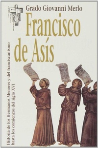 Abbildung von: En el nombre de Francisco de Asís : historia de los Hermanos Menores y del franciscanismo hasta los comienzos del siglo XVI - Ediciones Franciscanas Arantzazu