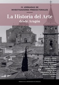 Cover: La historia del arte desde Arag&oacute;n : IV Jornadas de Investigadores Predoctorales : 13-16 de julio de 2020, Almud&eacute;var (Huesca) - Prensas Universitarias de Zaragoza