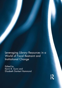 Abbildung von: Leveraging Library Resources in a World of Fiscal Restraint and Institutional Change - Routledge