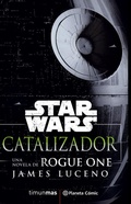 Cover: Star Wars, Rogue One Catalizador - Planeta DeAgostini C&oacute;mics