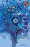 Cover: &iexcl;A la luna, a las dos y a las tres-- ! - KALANDRAKA EDITORA