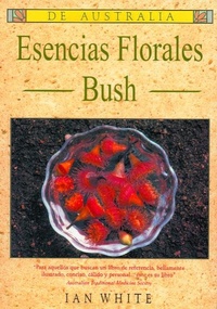 Abbildung von: Esencias florales Bush : para aquellos que buscan un libro de referencia, bellamente ilustrado, conciso, cálido y personal-- este es su libro - Edicines Nestinar