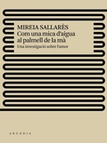 Bild: Com una mica d'aigua al palmell de la mà : una investigació sobre l'amor - ARCADIA