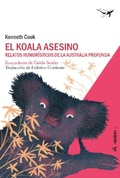 Cover: El koala asesino : relatos humor&iacute;stico de la Australia profunda - Sajal&iacute;n Editores