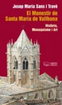 Abbildung von: El Monestir de Santa Maria Vallbona : Historia Monarquisme i Art - Pagès Editors, S.L.
