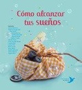 Cover: C&oacute;mo alcanzar tus sue&ntilde;os - Palabras Aladas