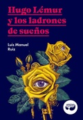 Cover: Hugo L&eacute;mur y los ladrones de sue&ntilde;os - Aristas Mart&iacute;nez Ediciones