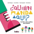 Cover: &iquest;Qui&eacute;n manda aqu&iacute;? : un libro sobre pol&iacute;tica para peques - TAKATUKA