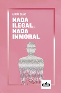 Cover: Nada ilegal, nada inmoral - Editorial Caballo de Troya