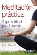 Cover: Meditaci&oacute;n pr&aacute;ctica : yoga espiritual para la mente - Editorial Kier Espa&ntilde;a S.L.