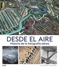 Cover: Desde el aire : historia de la fotograf&iacute;a a&eacute;rea - BLUME (Naturart)