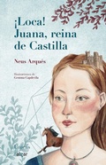 Cover: &iexcl;Loca! : Juana, reina de Castilla - ALGAR EDITORIAL
