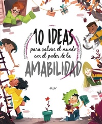 Enlarge image Cover: 10 Ideas Para Salvar El Mundo Con El Poder de la Amabilidad - ALGAR EDITORIAL