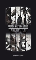 Cover: Final Fantasy VII : on the way to a smile - Planeta DeAgostini C&oacute;mics