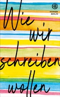 Cover: Wie wir schreiben wollen - Hanser Berlin