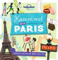 Abbildung von: LONELY PLANET Kinderreiseführer Komm mit nach Paris - Lonely Planet Deutschland ein Imprint von MAIRDUMONT