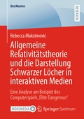 Bild: Allgemeine Relativit&auml;tstheorie und die Darstellung Schwarzer L&ouml;cher in interaktiven Medien - Springer Spektrum
