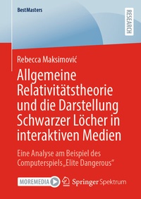Abbildung von: Allgemeine Relativitätstheorie und die Darstellung Schwarzer Löcher in interaktiven Medien - Springer Spektrum