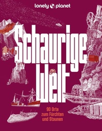 Abbildung von: LONELY PLANET Bildband Schaurige Welt - Lonely Planet Deutschland ein Imprint von MAIRDUMONT