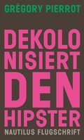 Cover: Dekolonisiert den Hipster - Edition Nautilus