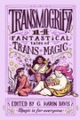Cover: Transmogrify!: 14 Fantastical Tales of Trans Magic - HarperCollins
