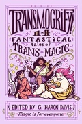 Cover: Transmogrify!: 14 Fantastical Tales of Trans Magic - HarperCollins