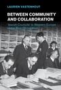 Cover: Between Community and Collaboration - Cambridge University Press