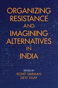 Cover: Organizing Resistance and Imagining Alternatives in India - Cambridge University Press