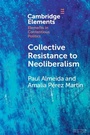 Cover: Collective Resistance to Neoliberalism - Cambridge University Press