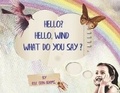 Cover: Hello? Hello, Wind What Do You Say? - Bookbaby