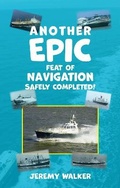 Cover: Another Epic Feat of Navigation Safely Completed! - Welton Marine Publishing