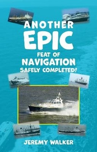 Enlarge image Cover: Another Epic Feat of Navigation Safely Completed! - Welton Marine Publishing