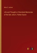 Cover: Life and Thought or Cherished Memorials of the late Julia A. Parker Dyson - Outlook Verlag