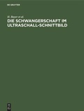 Cover: Die Schwangerschaft im Ultraschall-Schnittbild - De Gruyter