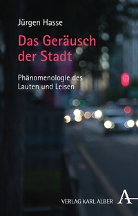 Enlarge image Cover: Das Geräusch der Stadt - Karl Alber Verlag