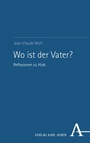 Cover: Wo ist der Vater? - Karl Alber Verlag