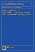 Cover: Investment Protection, Human Rights, and International Arbitration in Extraordinary Times - Nomos