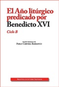 Cover: El a&ntilde;o lit&uacute;rgico predicado por Benedicto XVI, ciclo B - Biblioteca Autores Cristianos