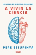 Cover: A vivir la ciencia : las pasiones que despierta el conocimiento - Debate