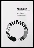 Cover: Mismatch : c&oacute;mo la inclusi&oacute;n da forma al dise&ntilde;o, la tecnolog&iacute;a y la sociedad - Experimenta