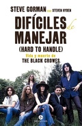 Cover: Dif&iacute;ciles de manejar : vida y muerte de The Black Crowes - NeoPerson.